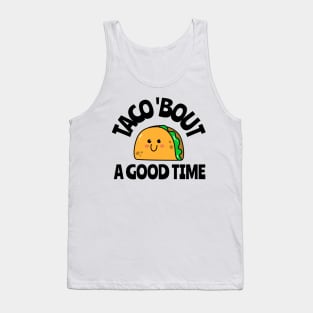 taco 'bout a good time Tank Top